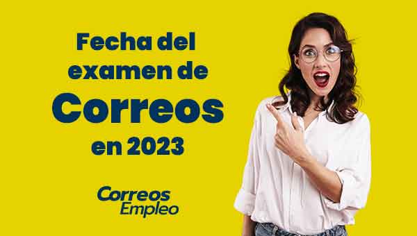 Fecha Examen Correos 2023